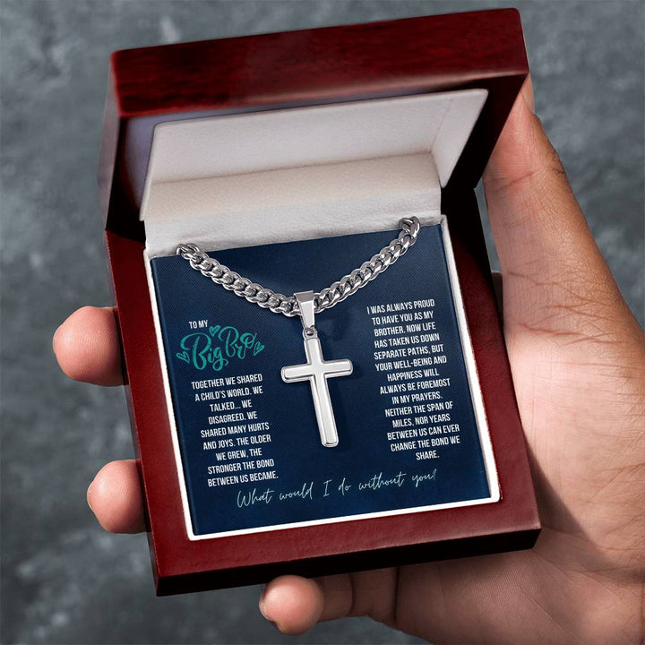 To My Big Bro | The Stronger the bond between us, I was always proud to have you as my Brother - Artisan Cross Necklace on Cuban Chain