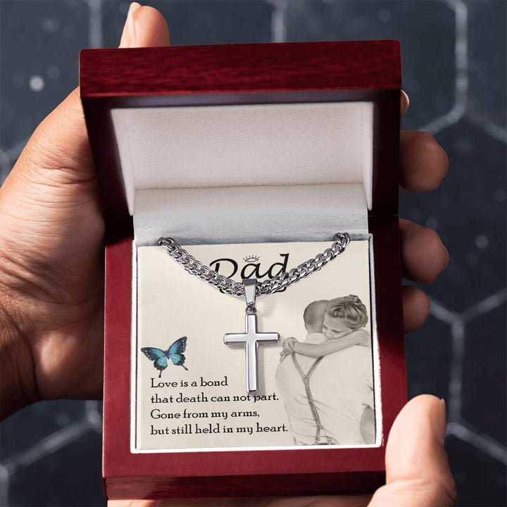 Dad | Love is bond that death can not part. Gone from my arms, but still held in my heart - Artisan Cross Necklace on Cuban Chain