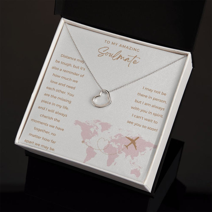 To My Amazing Soulmate | I may not be there in person, but I am always with you in spirit - Delicate Heart Necklace