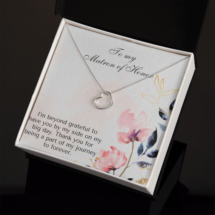 To My Matron of Honor | I am beyond grateful to have you by my side on my big day - Delicate Heart Necklace