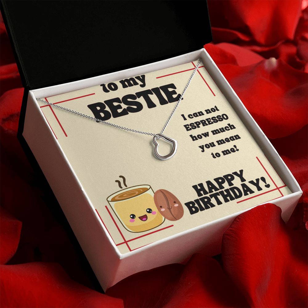 To My Bestie | I can not Espresso how much you mean to me - Delicate Heart Necklace