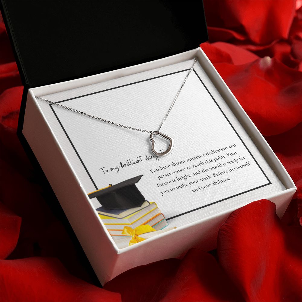 To My Brilliant Daughter | You have shown immense dedication and perseverance to reach this point - Delicate Heart Necklace