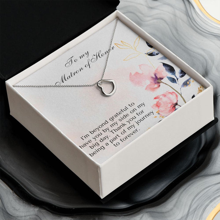 To My Matron of Honor | I am beyond grateful to have you by my side on my big day - Delicate Heart Necklace