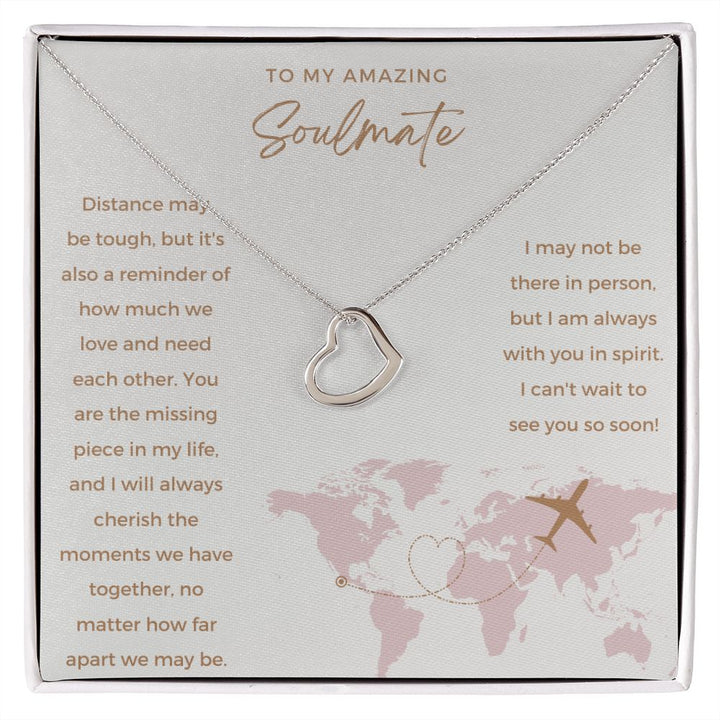 To My Amazing Soulmate | I may not be there in person, but I am always with you in spirit - Delicate Heart Necklace