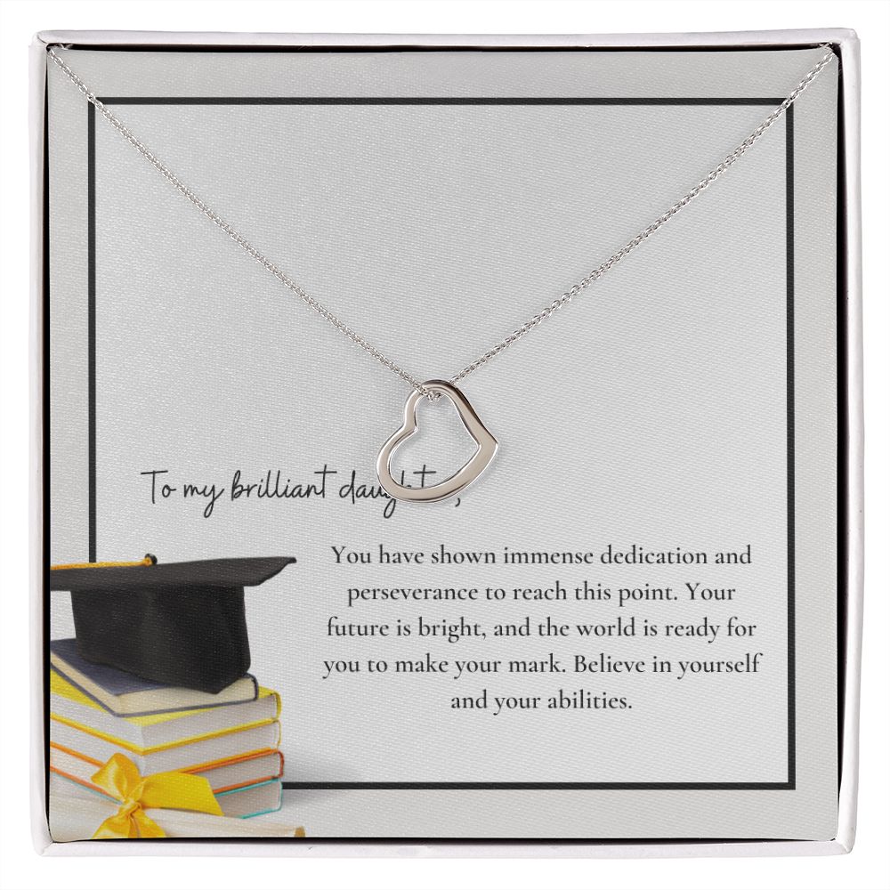 To My Brilliant Daughter | You have shown immense dedication and perseverance to reach this point - Delicate Heart Necklace