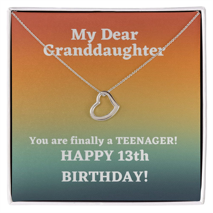 My Dear Granddaughter | You are finally a Teenager! Happy 13th Birthday! - Delicate Heart Necklace