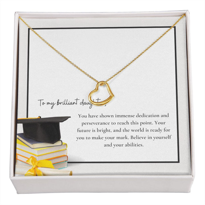 To My Brilliant Daughter | You have shown immense dedication and perseverance to reach this point - Delicate Heart Necklace