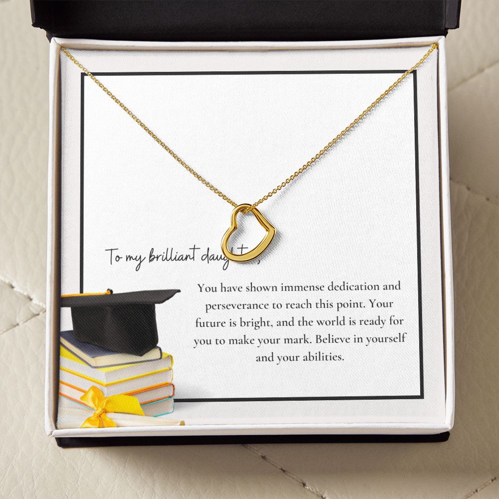 To My Brilliant Daughter | You have shown immense dedication and perseverance to reach this point - Delicate Heart Necklace