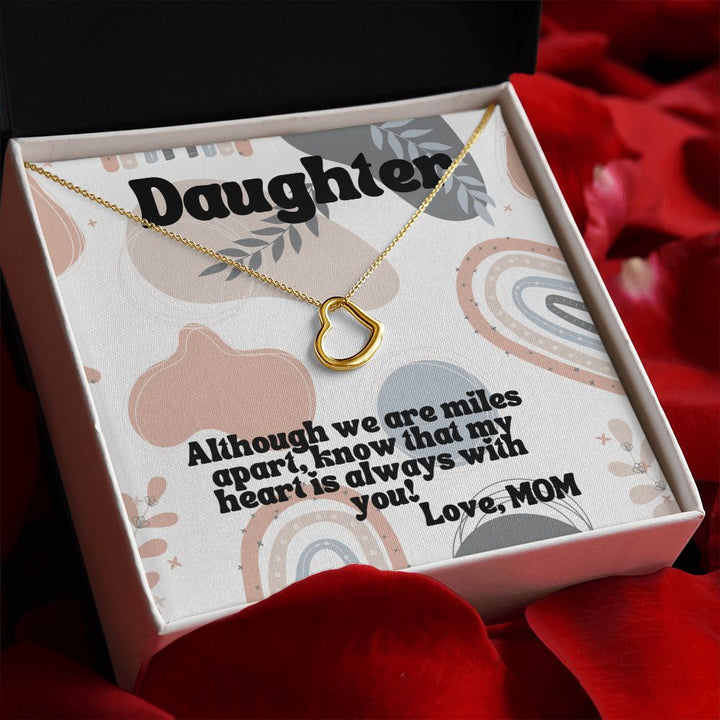 Daughter | Although we are miles apart, know that my heart is always with you! Love, Mom -  Delicate Heart Necklace