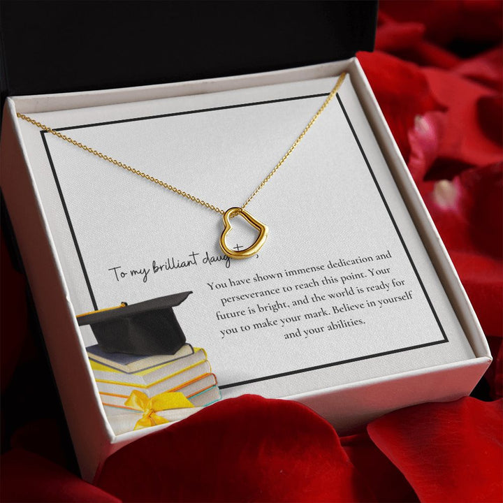 To My Brilliant Daughter | You have shown immense dedication and perseverance to reach this point - Delicate Heart Necklace