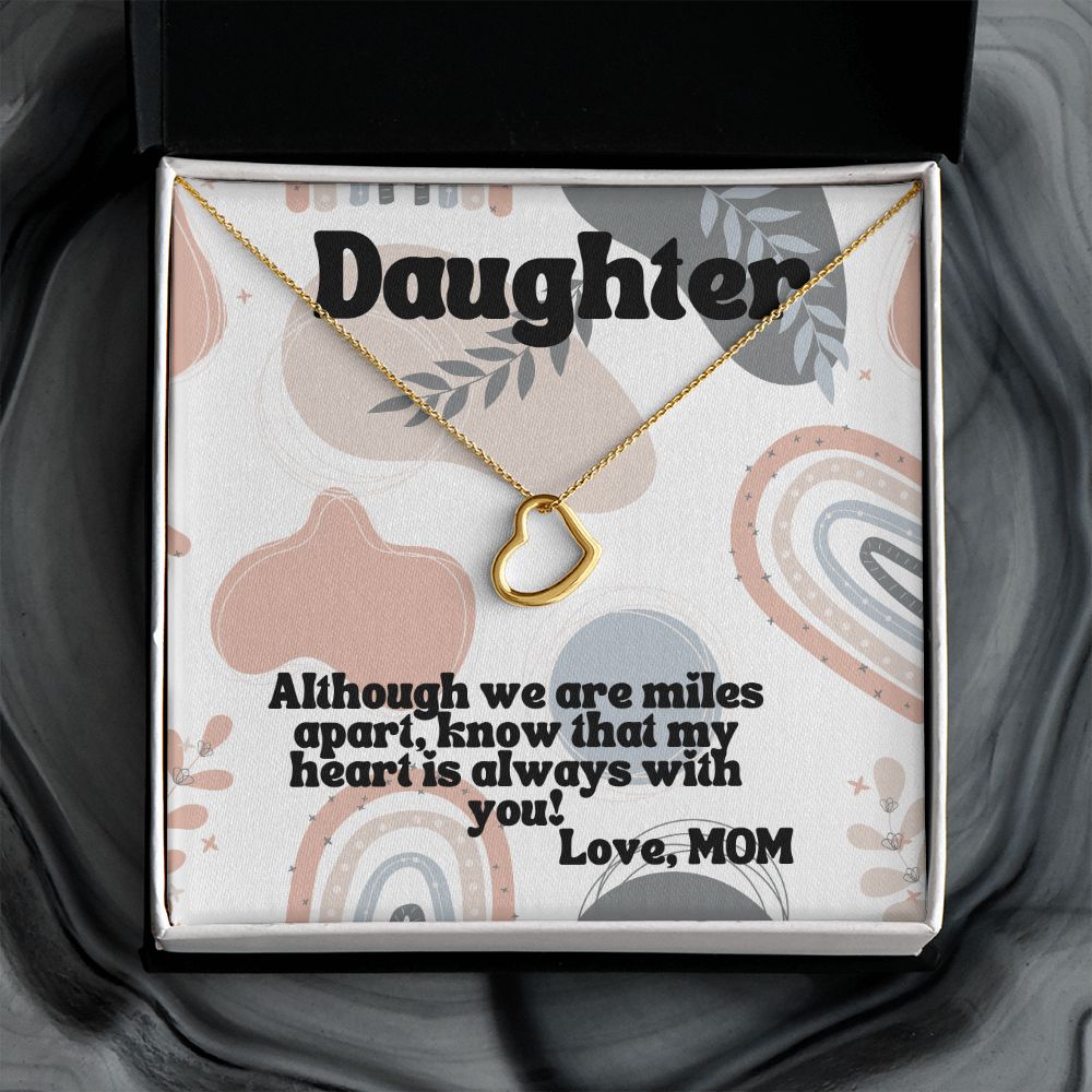 Daughter | Although we are miles apart, know that my heart is always with you! Love, Mom -  Delicate Heart Necklace