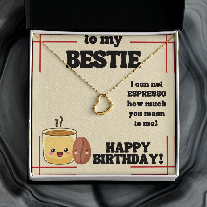 To My Bestie | I can not Espresso how much you mean to me - Delicate Heart Necklace