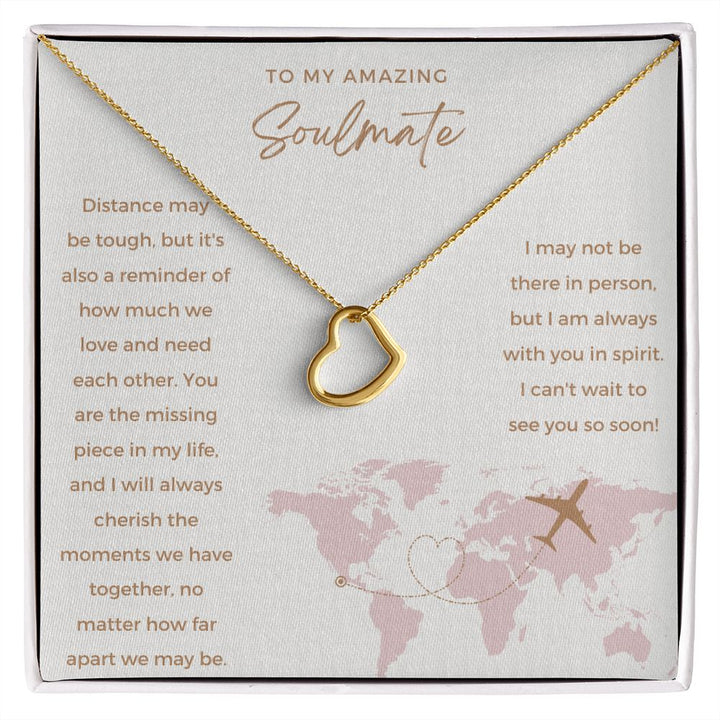 To My Amazing Soulmate | I may not be there in person, but I am always with you in spirit - Delicate Heart Necklace