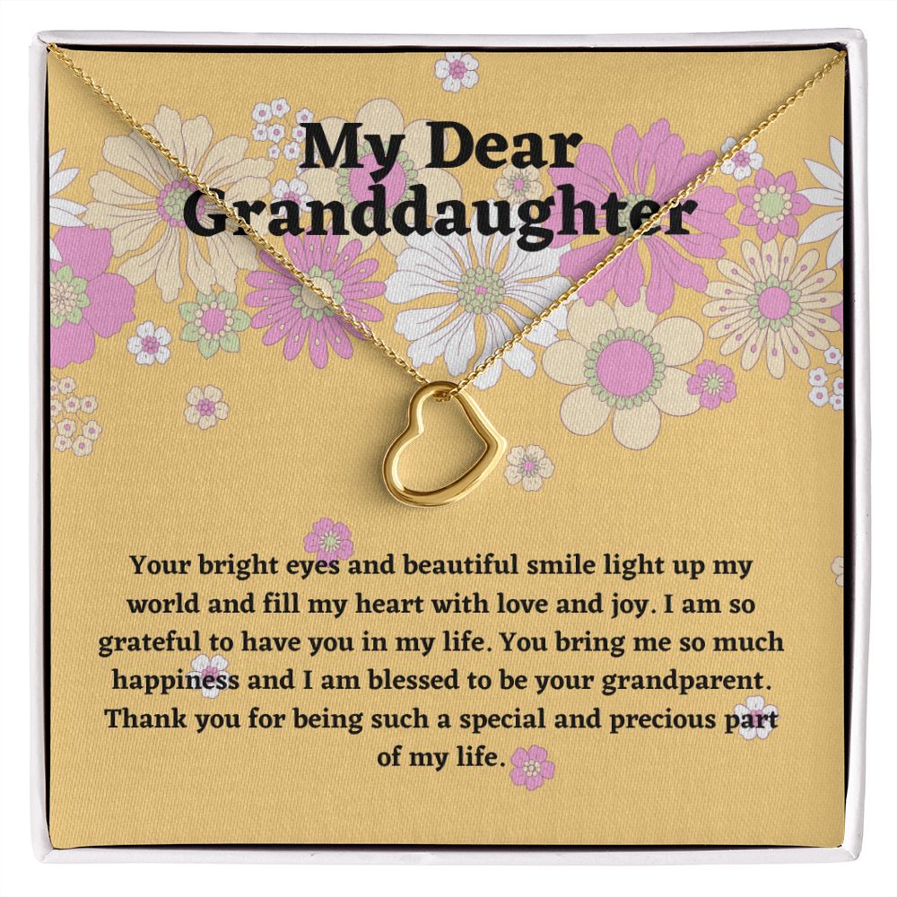 My Dear Granddaughter | Your bright eyes and beautiful smile light up my world and fill my heart with love and joy - Delicate Heart Necklace