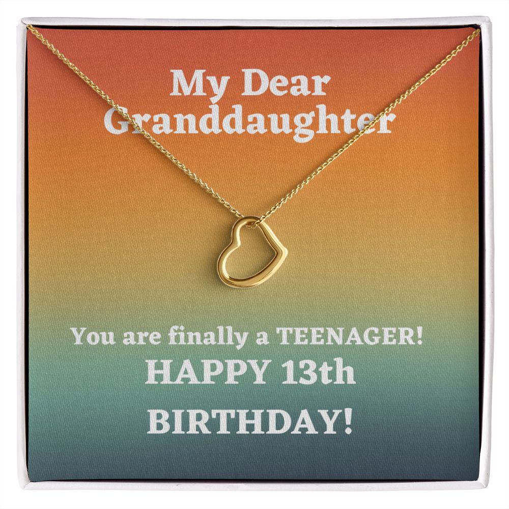 My Dear Granddaughter | You are finally a Teenager! Happy 13th Birthday! - Delicate Heart Necklace