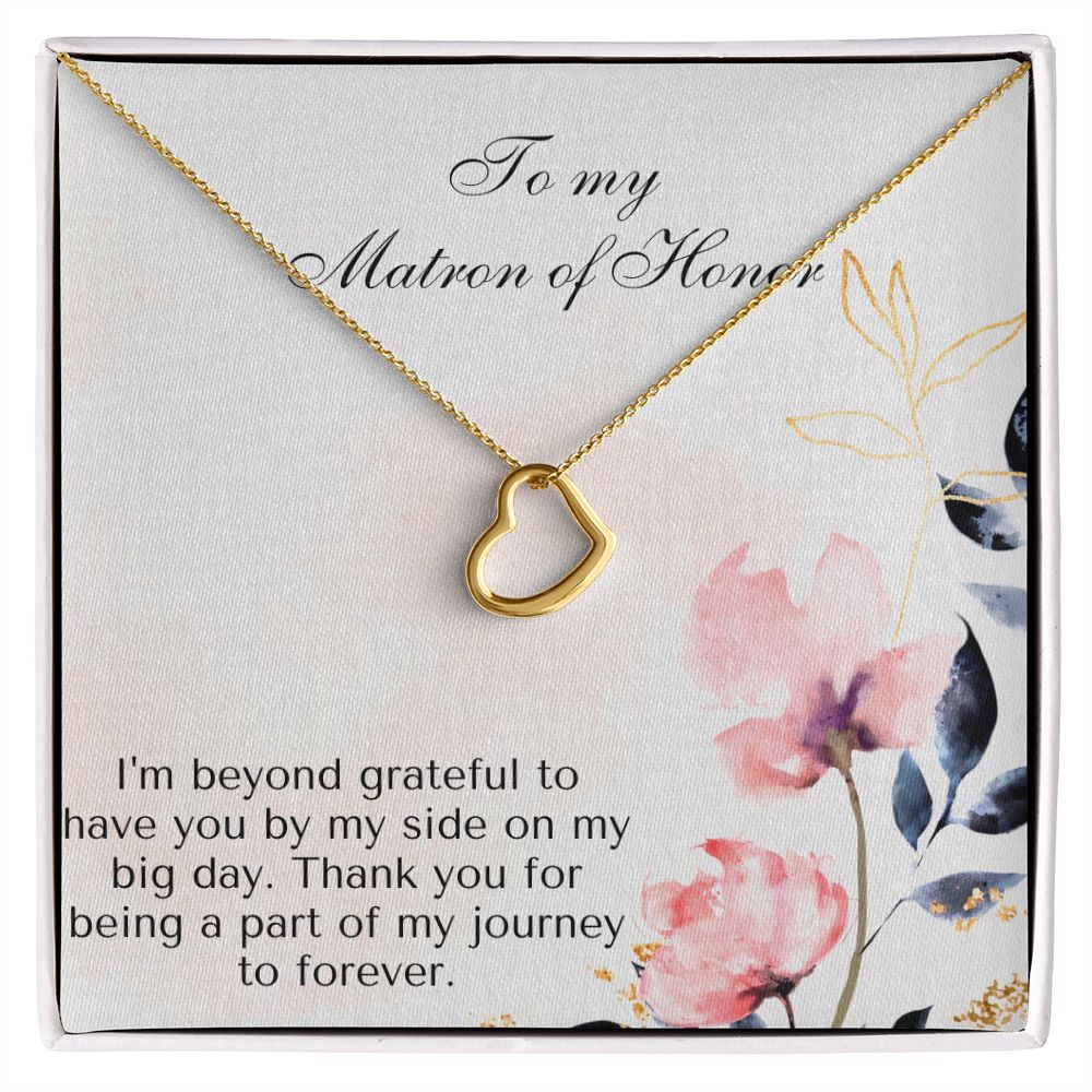 To My Matron of Honor | I am beyond grateful to have you by my side on my big day - Delicate Heart Necklace