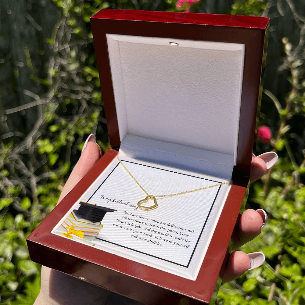 To My Brilliant Daughter | You have shown immense dedication and perseverance to reach this point - Delicate Heart Necklace