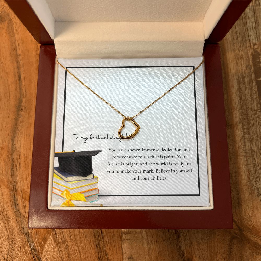 To My Brilliant Daughter | You have shown immense dedication and perseverance to reach this point - Delicate Heart Necklace