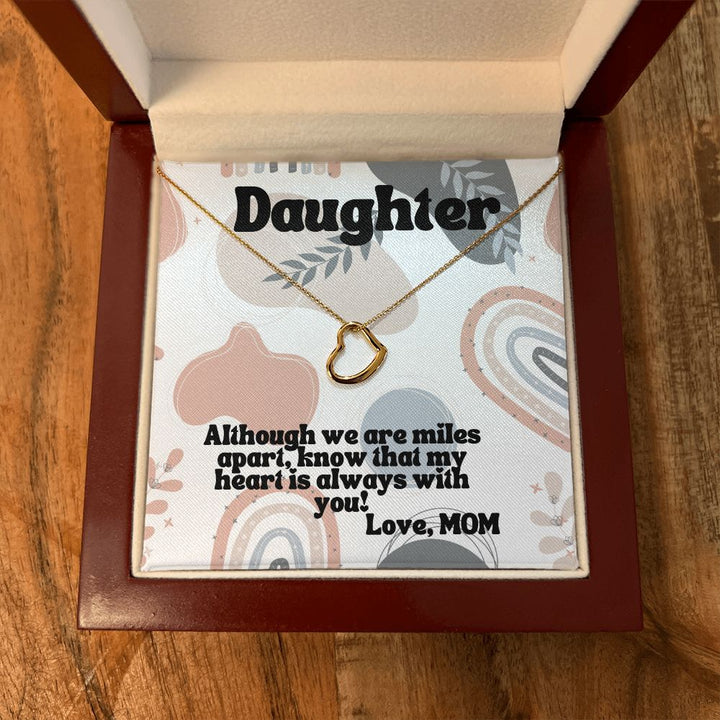 Daughter | Although we are miles apart, know that my heart is always with you! Love, Mom -  Delicate Heart Necklace