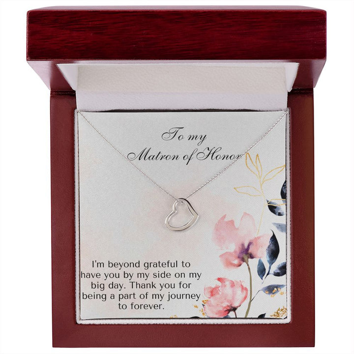 To My Matron of Honor | I am beyond grateful to have you by my side on my big day - Delicate Heart Necklace