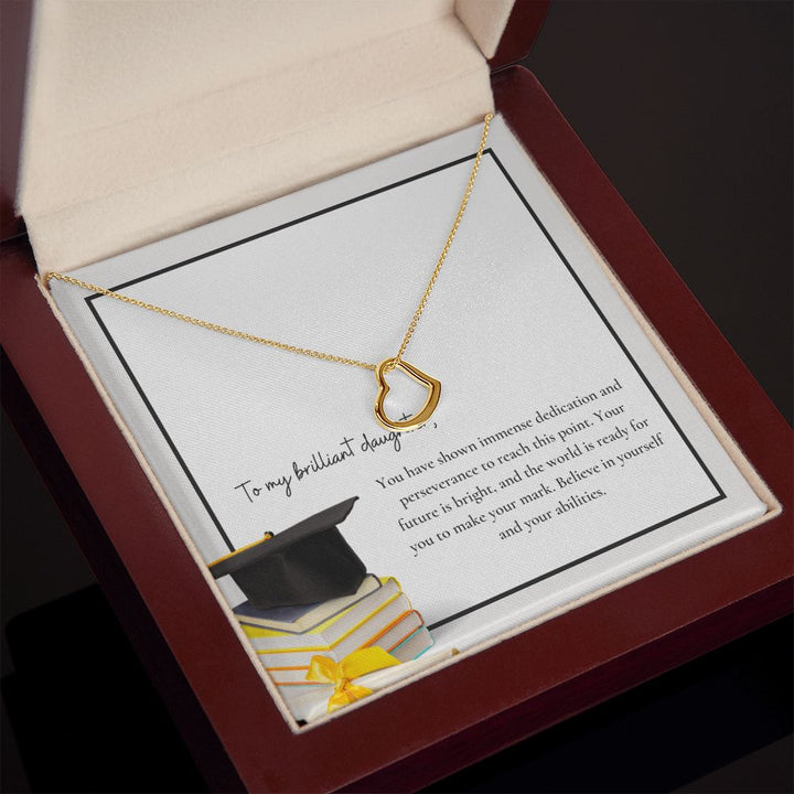 To My Brilliant Daughter | You have shown immense dedication and perseverance to reach this point - Delicate Heart Necklace