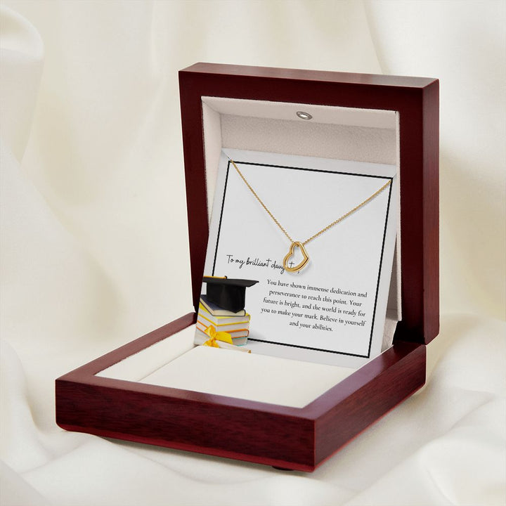 To My Brilliant Daughter | You have shown immense dedication and perseverance to reach this point - Delicate Heart Necklace