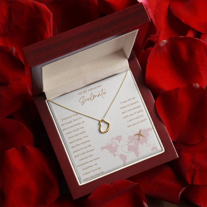 To My Amazing Soulmate | I may not be there in person, but I am always with you in spirit - Delicate Heart Necklace