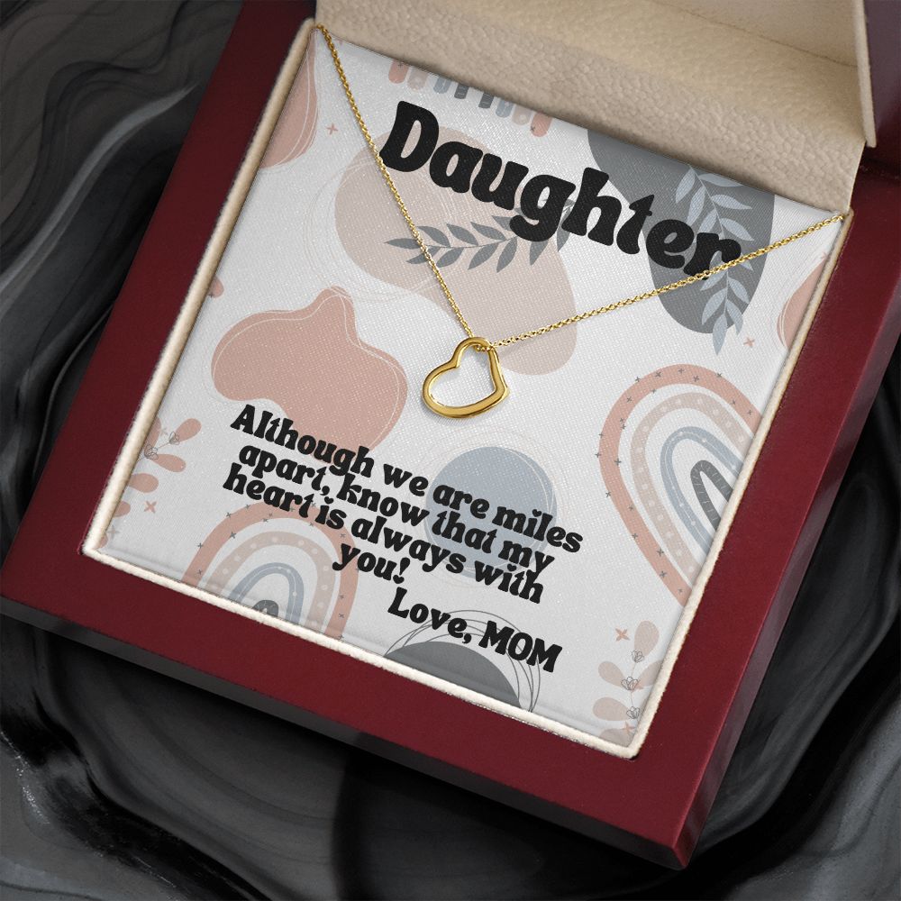 Daughter | Although we are miles apart, know that my heart is always with you! Love, Mom -  Delicate Heart Necklace