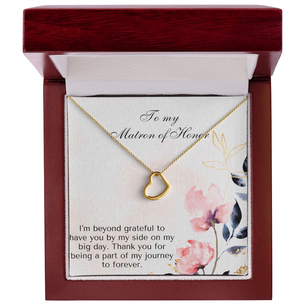 To My Matron of Honor | I am beyond grateful to have you by my side on my big day - Delicate Heart Necklace