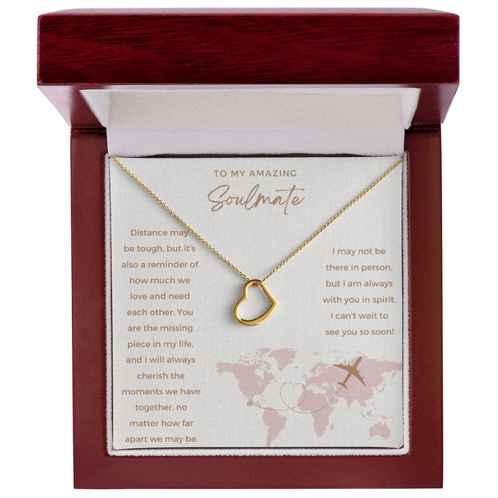 To My Amazing Soulmate | I may not be there in person, but I am always with you in spirit - Delicate Heart Necklace