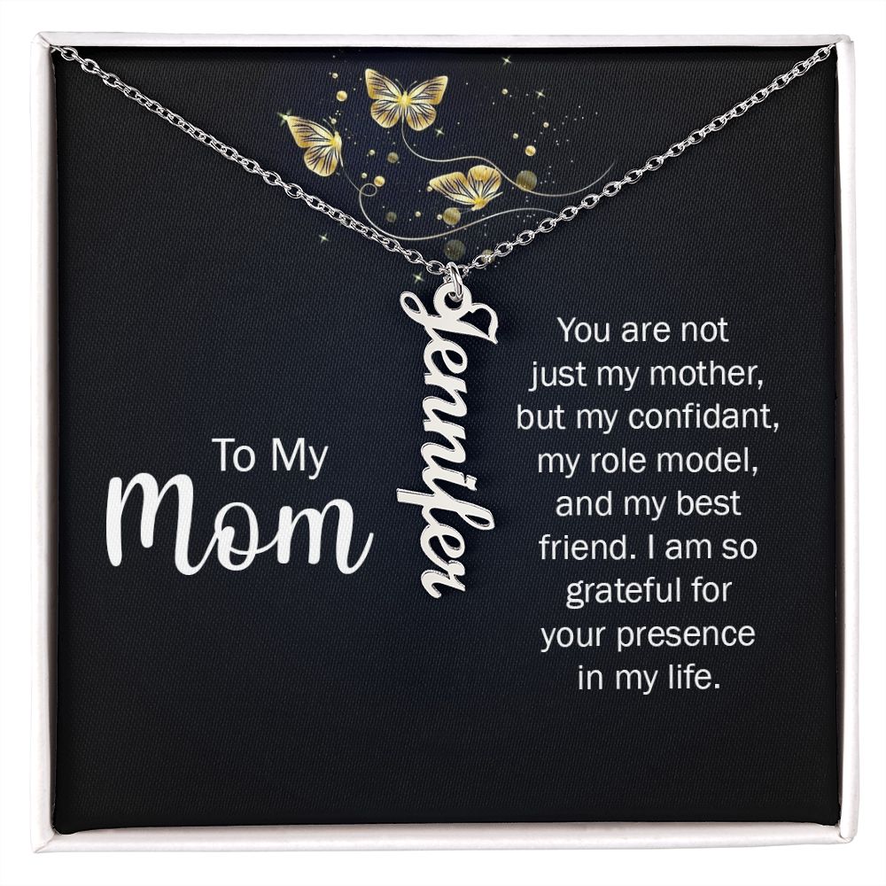 To My Mom | You are not just my Mother, but my confidant, my role model, and my best friend. - Personalized Vertical Name Necklace