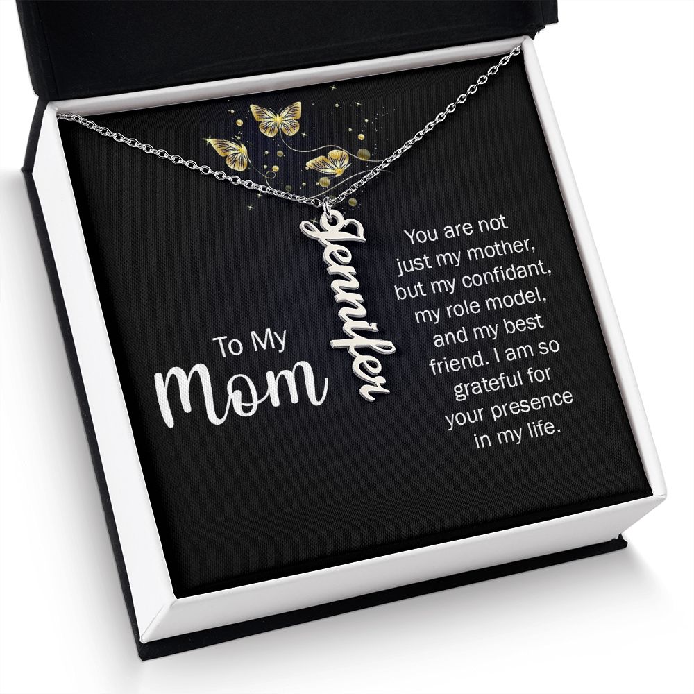 To My Mom | You are not just my Mother, but my confidant, my role model, and my best friend. - Personalized Vertical Name Necklace