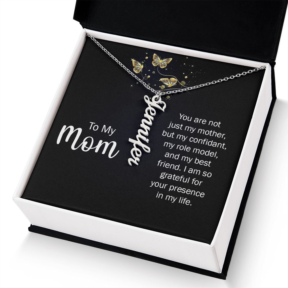 To My Mom | You are not just my Mother, but my confidant, my role model, and my best friend. - Personalized Vertical Name Necklace