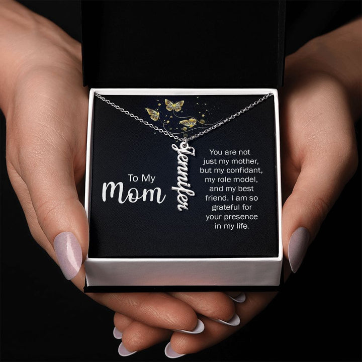 To My Mom | You are not just my Mother, but my confidant, my role model, and my best friend. - Personalized Vertical Name Necklace