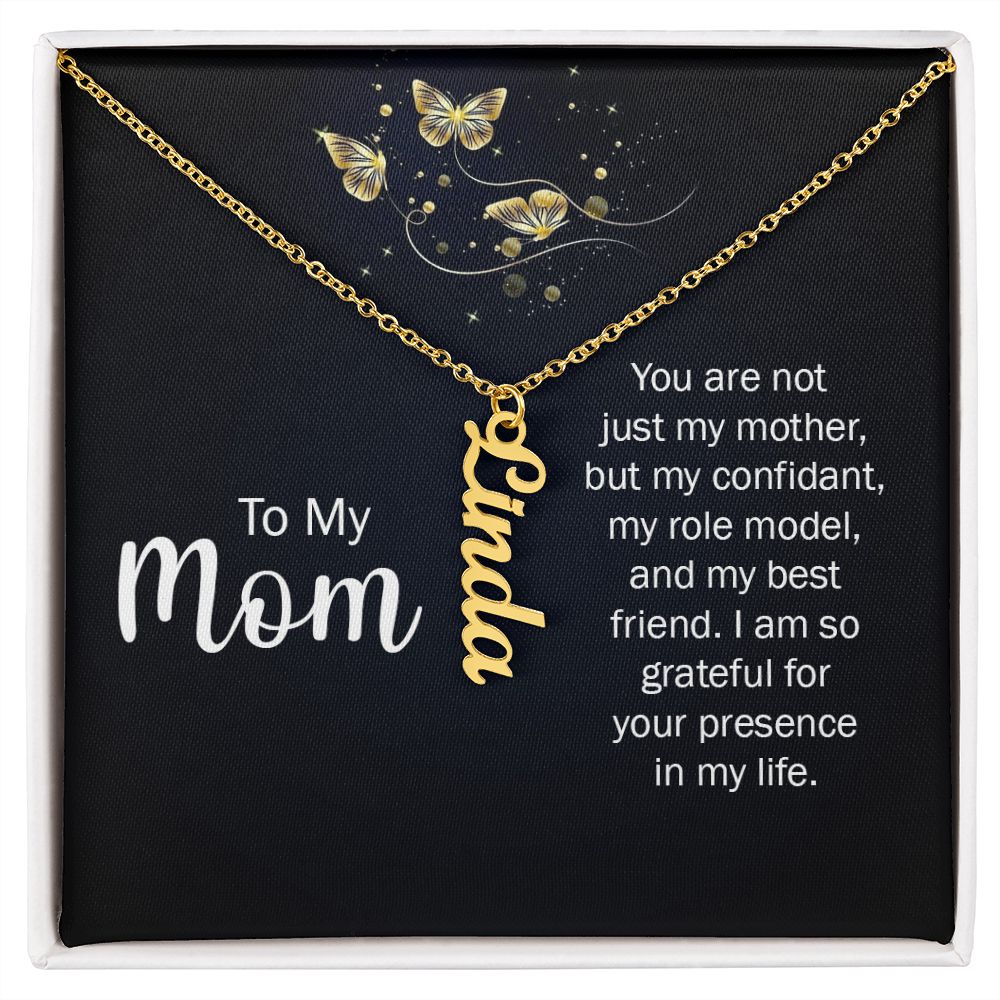 To My Mom | You are not just my Mother, but my confidant, my role model, and my best friend. - Personalized Vertical Name Necklace