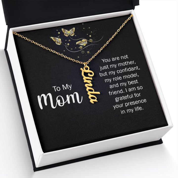 To My Mom | You are not just my Mother, but my confidant, my role model, and my best friend. - Personalized Vertical Name Necklace