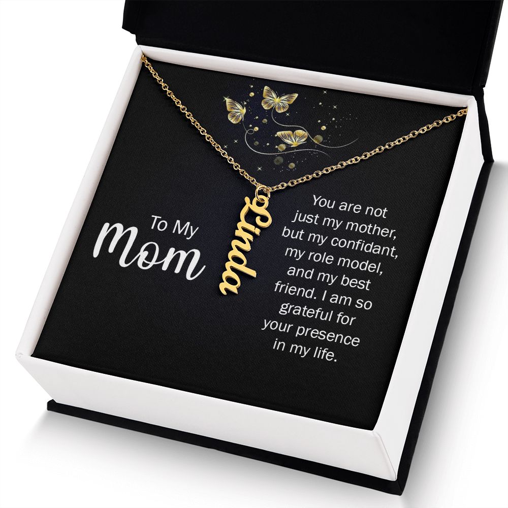 To My Mom | You are not just my Mother, but my confidant, my role model, and my best friend. - Personalized Vertical Name Necklace