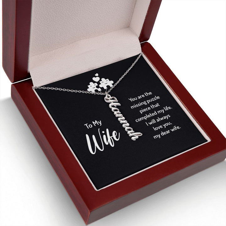 To My Wife | You are the missing puzzle piece that completed my life. I will always love you, my dear wife. - Personalized Vertical Name Necklace