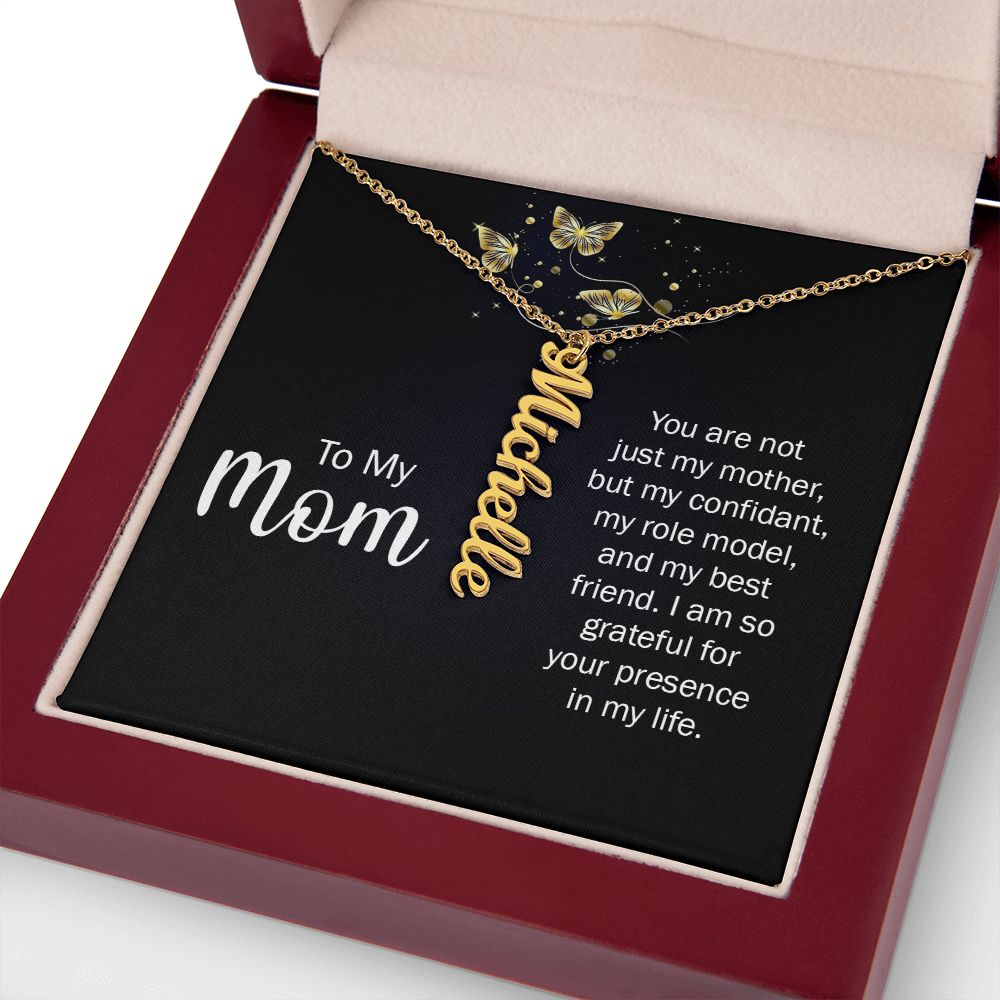 To My Mom | You are not just my Mother, but my confidant, my role model, and my best friend. - Personalized Vertical Name Necklace