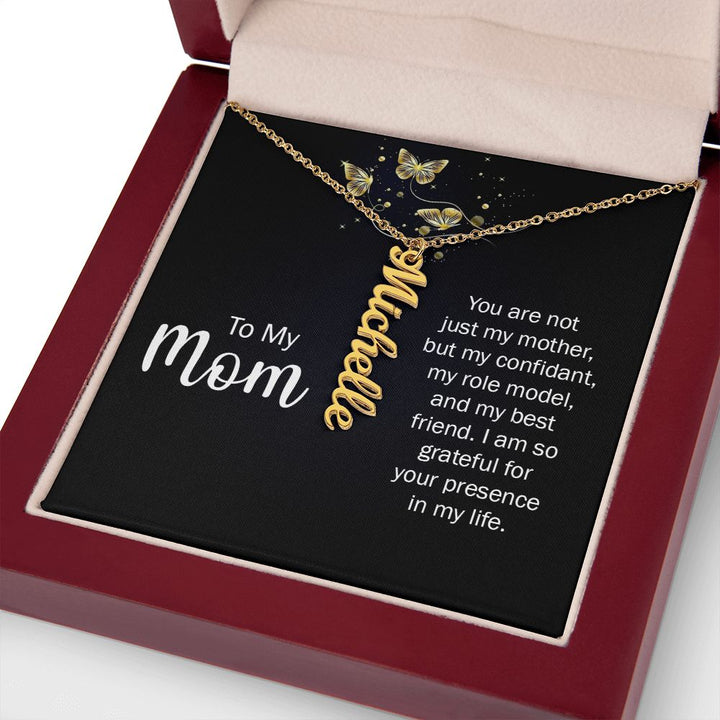 To My Mom | You are not just my Mother, but my confidant, my role model, and my best friend. - Personalized Vertical Name Necklace