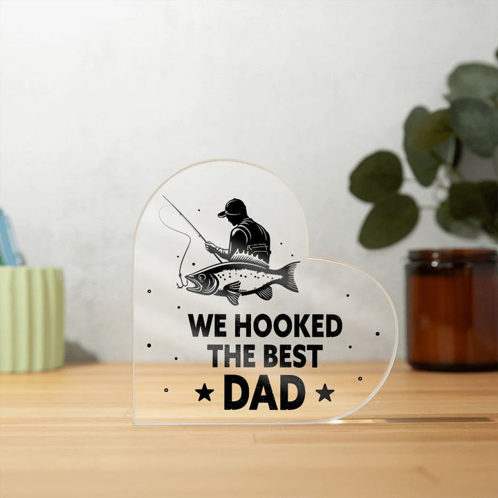 We Hooked The Best DAD - Printed Heart Shaped Acrylic Plaque