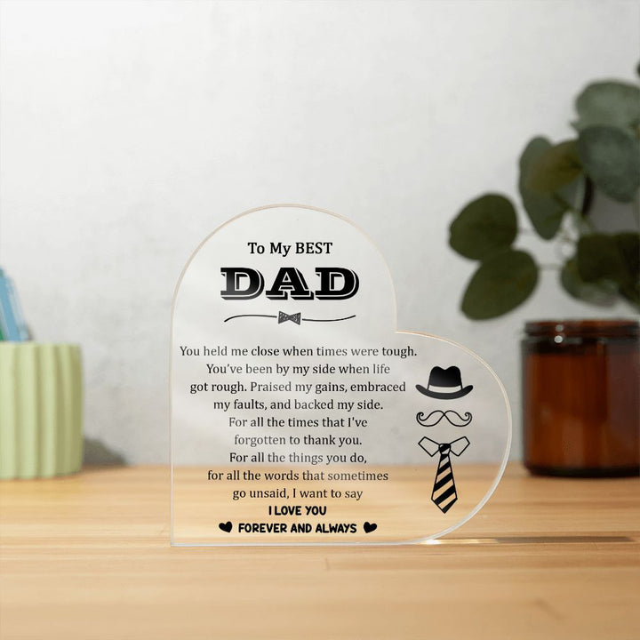 To My Best Dad | You've been by my side when life got rough - Printed Heart Shaped Acrylic Plaque