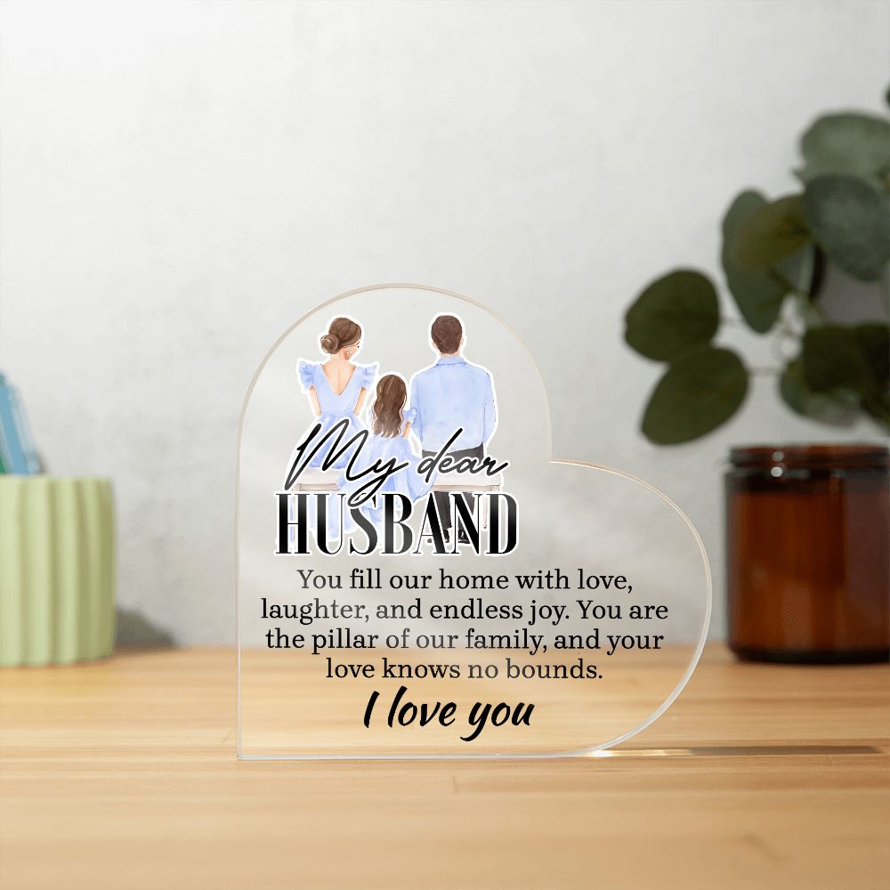 My Dear Husband | You fill our home with love, laughter and endless joy - Printed Heart Shaped Acrylic Plaque