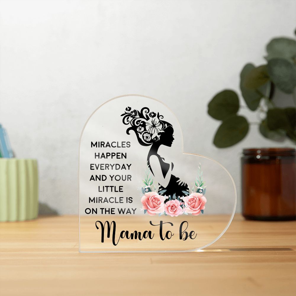 Mama to Be | Miracles happen everyday and your little miracle is on the way - Printed Heart Shaped Acrylic Plaque