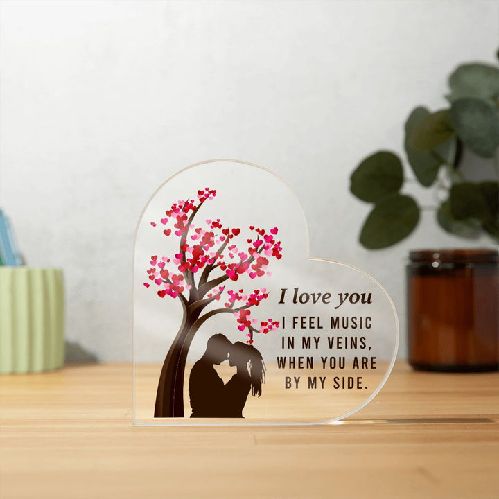 I love you, I feel music in my veins, When you are by my side - Printed Heart Shaped Acrylic Plaque