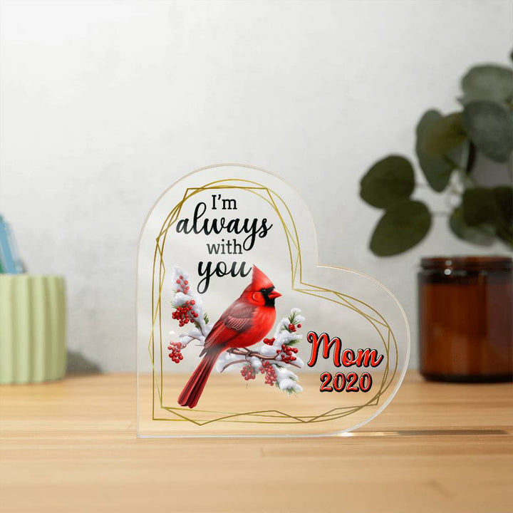 Mom | I'm always with you - Heart Shaped Acrylic Plaque