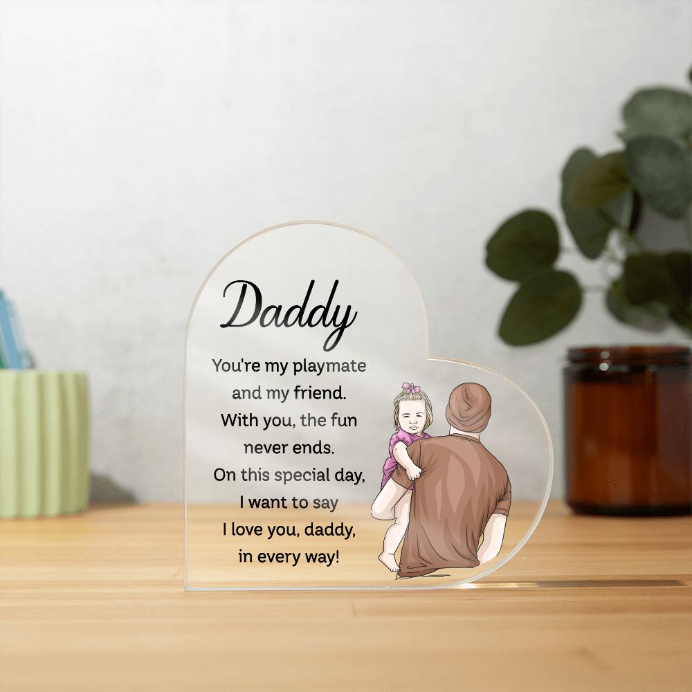 Daddy | You're my playmate and my friend - Printed Heart Shaped Acrylic Plaque