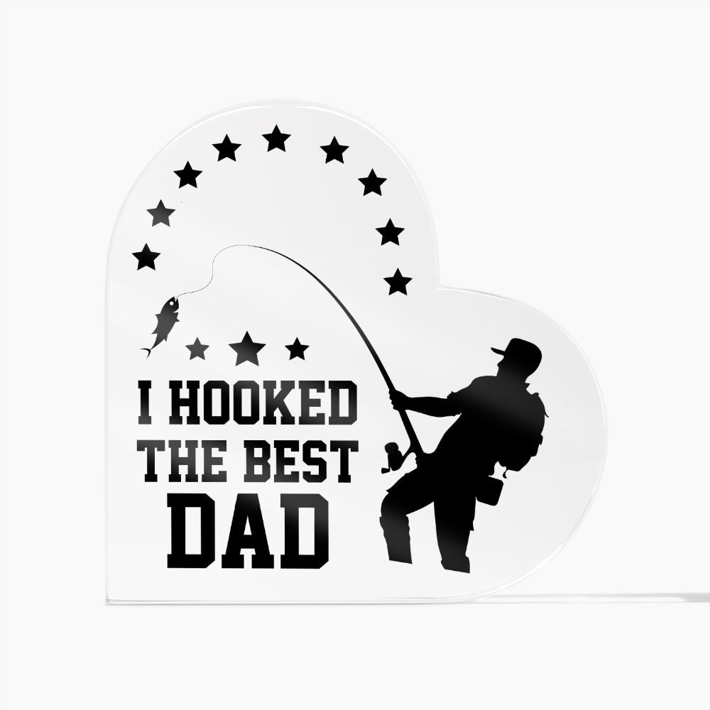 Dad | I hooked the Best DAD - Printed Heart Shaped Acrylic Plaque