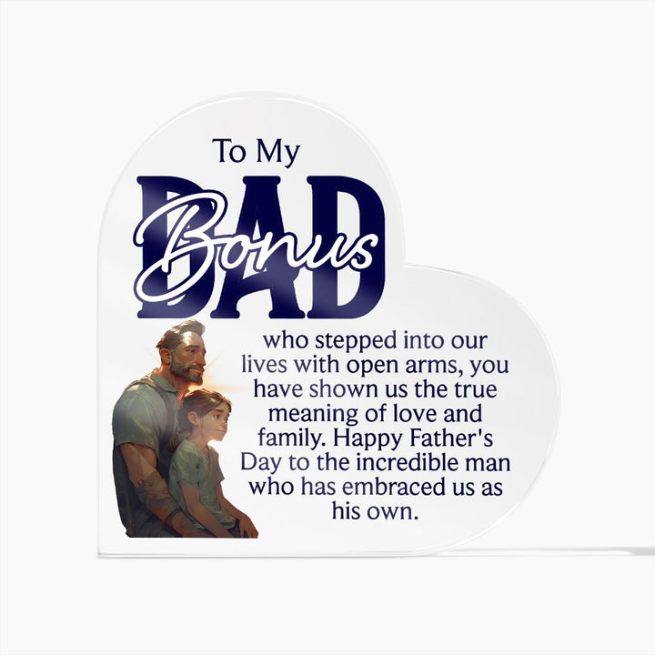 To My Bonus Dad | Happy Father's Day to the incredible man who has embraced us as his own - Printed Heart Shaped Acrylic Plaque