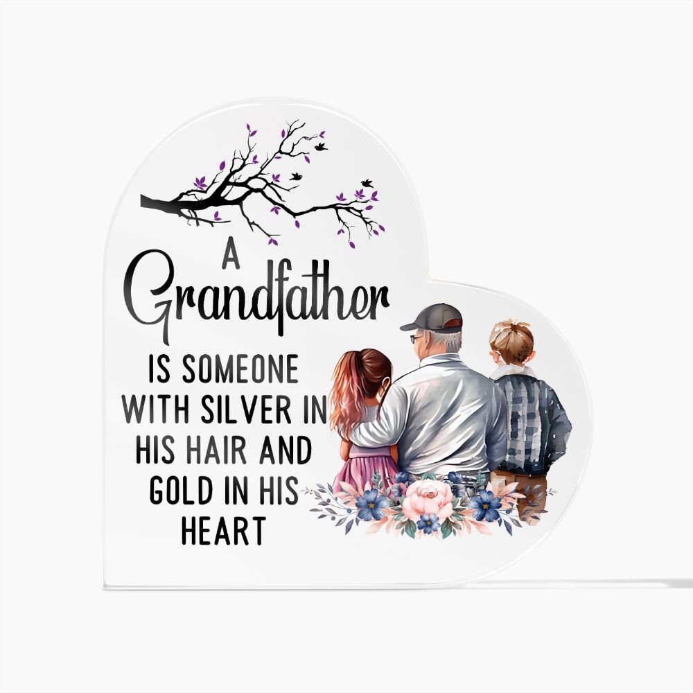 Grandfather | Someone with Silver in His Hair and Gold in His Heart - Printed Heart Shaped Acrylic Plaque